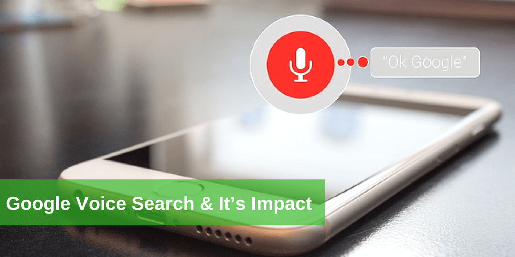Google Voice Search & It’s Impact