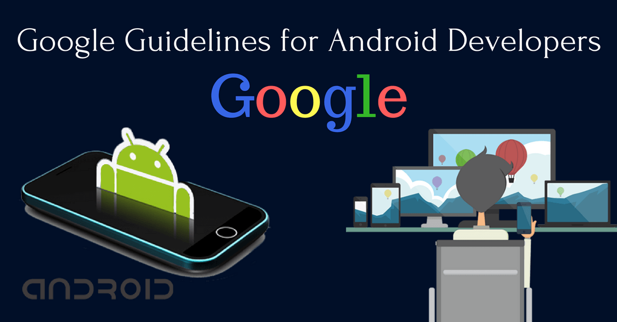 Google Guidelines for Android Developers for 2018-19 & Beyond ...