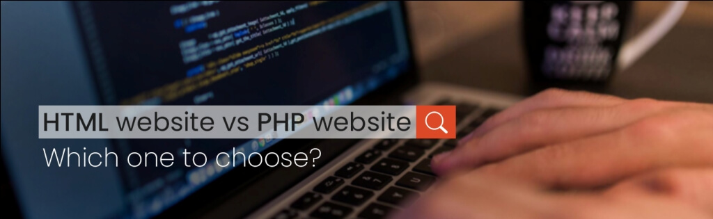 HTML Website vs. PHP Website|Which one to choose? Website Designing