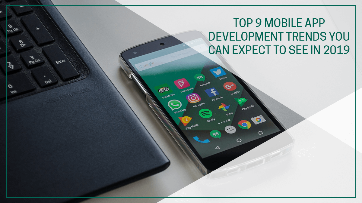 Top_9_Mobile_App_Development_Trends_you_can_Expect_to_see_in_2019