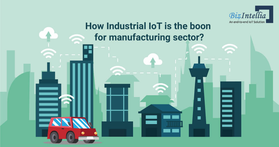 How Industrial IoT is aBoon for ManufacturingSector? Technology