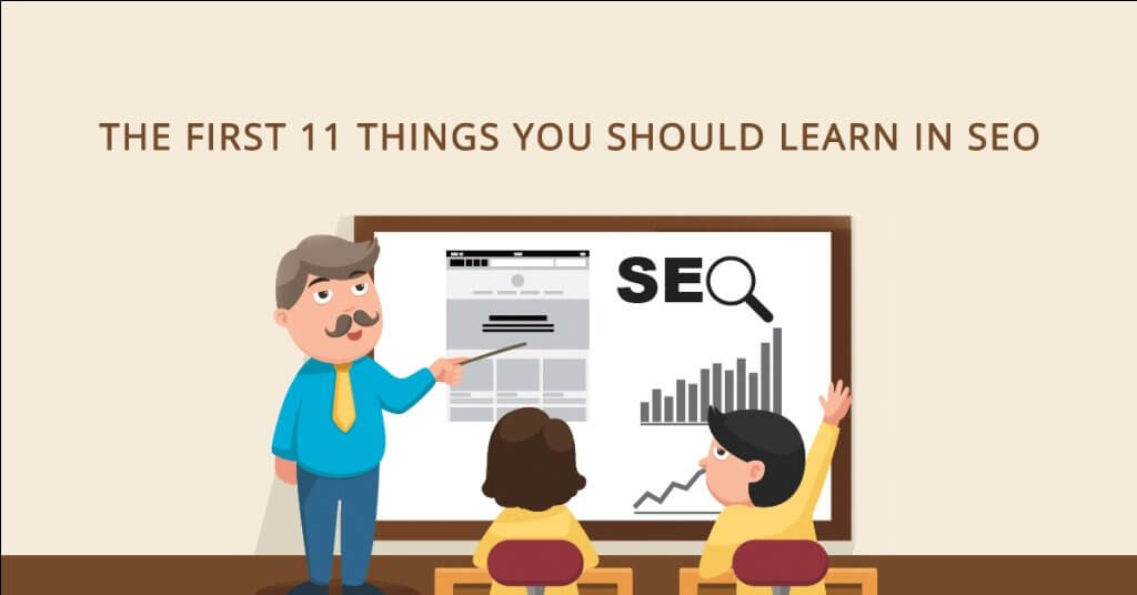 The First 11 Things You Should Learn in SEO