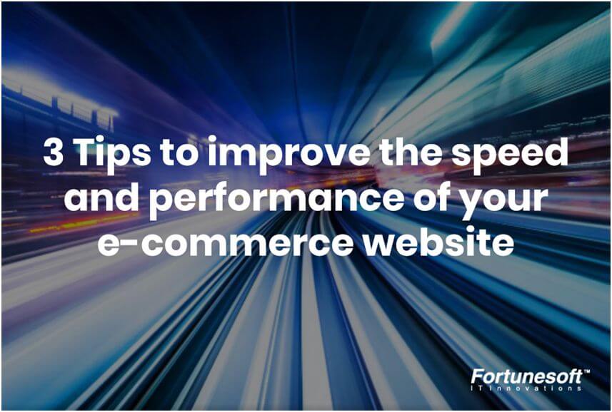 3 Tips to improve the speed and performance of your E-commerce Website eCommerce