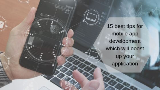 15 best tips for mobile app development which will boost up your application Mobile App Development