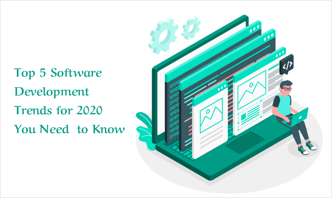 Top 5 Software Development Trends for 2020 You Need to Know Technology