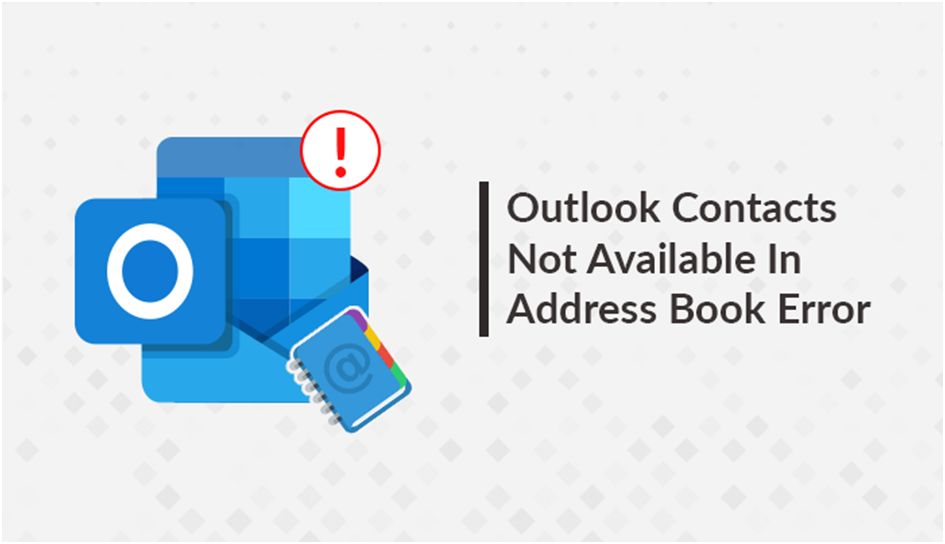 How to Solve “Outlook Contacts Not Available In Address Book” Error