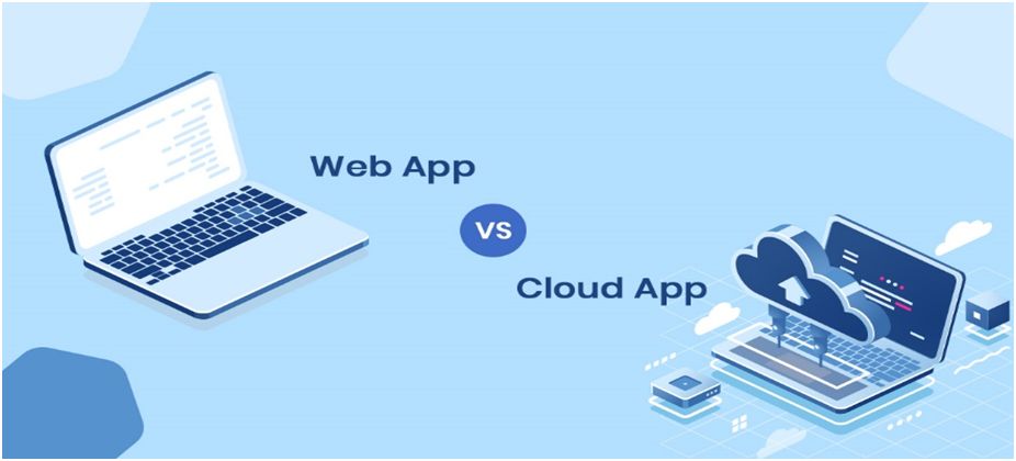 Web Application vs. Cloud Application: Which is better for your Business? Website Designing